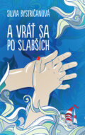 Kniha: A vráť sa po slabších (Silvia Bystričanová). Slovart, 2016 Kniha: A vráť sa po slabších (Silvia Bystričanová). Slovart, 2016