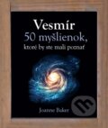 Kniha: Vesmír (Joanne Baker). Slovart, 2016 Kniha: Vesmír (Joanne Baker). Slovart, 2016