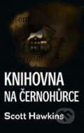 Kniha: Knihovna na Černohůrce (Scott Hawkins). Talpress, 2016 Kniha: Knihovna na Černohůrce (Scott Hawkins). Talpress, 2016