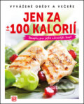 Kniha: Jen za +/- 100 kalorií (Medica Publishing). Medica Publishing, 2016 Kniha: Jen za +/- 100 kalorií (Medica Publishing). Medica Publishing, 2016