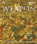 Kniha: Weapon (Richard Holmes). Dorling Kindersley, 2016 Kniha: Weapon (Richard Holmes). Dorling Kindersley, 2016