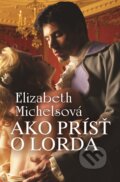 E-kniha: Ako prísť o lorda (Elizabeth Michels), 2016 E-kniha: Ako prísť o lorda (Elizabeth Michels), 2016