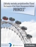 Základy metody projektového řízení PRINCE2 - Colin Bentley, Wolters Kluwer ČR, 2016