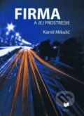 Kniha: Firma a jej prostredie (Kamil Mikulič). VEDA, 2015 Kniha: Firma a jej prostredie (Kamil Mikulič). VEDA, 2015