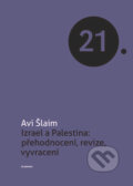 Kniha: Izrael a Palestina: přehodnocení, revize, vyvracení (Avi Šlaim). Academia, 2016 Kniha: Izrael a Palestina: přehodnocení, revize, vyvracení (Avi Šlaim). Academia, 2016