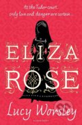 Eliza Rose - Lucy Worsley, Bloomsbury, 2016