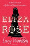 Kniha: Eliza Rose (Lucy Worsley). Bloomsbury, 2016 Kniha: Eliza Rose (Lucy Worsley). Bloomsbury, 2016