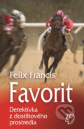 Kniha: Favorit (Felix Francis). Slovenský spisovateľ, 2016 Kniha: Favorit (Felix Francis). Slovenský spisovateľ, 2016
