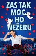 E-kniha: Zas tak moc ho nežeru (Meghan Quinn), 2023 E-kniha: Zas tak moc ho nežeru (Meghan Quinn), 2023
