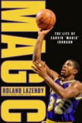 Kniha: MAGIC: The Life of Earvin ‘Magic’ Johnson (Roland Lazenby). Seven Dials, 2023 Kniha: MAGIC: The Life of Earvin ‘Magic’ Johnson (Roland Lazenby). Seven Dials, 2023