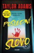 Kniha: Poslední slovo (Taylor Adams). Kalibr, 2024 Kniha: Poslední slovo (Taylor Adams). Kalibr, 2024