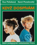 Kniha: Když dospívám : Pomocná učebnice k výchově k rodičovství pro žáky od 7. roč. ZŠ (Eva Poliaková a Karol Poradovský). , 1991 Kniha: Když dospívám : Pomocná učebnice k výchově k rodičovství pro žáky od 7. roč. ZŠ (Eva Poliaková a Karol Poradovský). , 1991
