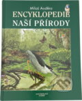 Kniha: Encyklopedie naší přírody (Miloš Anděra). Slovart, 2000 Kniha: Encyklopedie naší přírody (Miloš Anděra). Slovart, 2000
