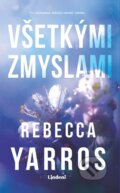 Kniha: Všetkými zmyslami (Rebecca Yarros), 2024 Kniha: Všetkými zmyslami (Rebecca Yarros), 2024