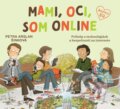 Kniha: Mami, oci, som online (Petra Arslan Šinková). Fortuna Libri, 2023 Kniha: Mami, oci, som online (Petra Arslan Šinková). Fortuna Libri, 2023