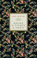 E-kniha: Kniha o živote a smrti (Axel Munthe) E-kniha: Kniha o živote a smrti (Axel Munthe)