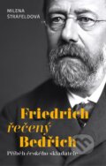Kniha: Friedrich řečený Bedřich (Milena Štráfeldová), 2024 Kniha: Friedrich řečený Bedřich (Milena Štráfeldová), 2024