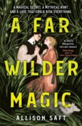 Kniha: A Far Wilder Magic (Allison Saft). Orion, 2022 Kniha: A Far Wilder Magic (Allison Saft). Orion, 2022