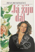 Kniha: Já žiju dál (Irena Brandejsová). Petra, 2003 Kniha: Já žiju dál (Irena Brandejsová). Petra, 2003