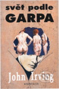 Kniha: Svět podle Garpa (John Irving). Knižní klub, 1999 Kniha: Svět podle Garpa (John Irving). Knižní klub, 1999