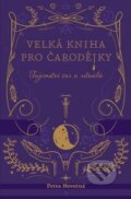 Kniha: Velká kniha pro čarodějky (Petra Novotná), 2023 Kniha: Velká kniha pro čarodějky (Petra Novotná), 2023