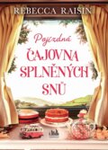 Kniha: Pojízdná čajovna splněných snů (Rebecca Raisin), 2024 Kniha: Pojízdná čajovna splněných snů (Rebecca Raisin), 2024