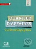 Kniha: Quartier d'affaires 2 b1 - guide pedagogique (Delphine Jégou). Cle International Kniha: Quartier d'affaires 2 b1 - guide pedagogique (Delphine Jégou). Cle International