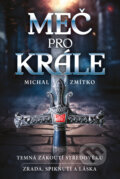 Kniha: Meč pro krále (Michal Zmítko). Fortuna Libri ČR, 2024 Kniha: Meč pro krále (Michal Zmítko). Fortuna Libri ČR, 2024