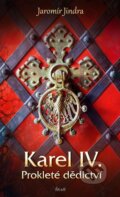 Kniha: Karel IV. – Prokleté dědictví (Jaromír Jindra). Ikar CZ, 2024 Kniha: Karel IV. – Prokleté dědictví (Jaromír Jindra). Ikar CZ, 2024