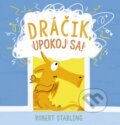 Kniha: Dráčik, upokoj sa! (Robert Starling). Stonožka, 2024 Kniha: Dráčik, upokoj sa! (Robert Starling). Stonožka, 2024