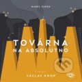 Audiokniha: Továrna na absolutno (Karel Čapek). Kanopa, 2024 Audiokniha: Továrna na absolutno (Karel Čapek). Kanopa, 2024