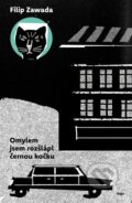 Kniha: Omylem jsem rozšlápl černou kočku (Filip Zawada). Argo, 2024 Kniha: Omylem jsem rozšlápl černou kočku (Filip Zawada). Argo, 2024