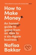 Kniha: How To Make Money (Nafisa Bakkar). William Collins, 2024 Kniha: How To Make Money (Nafisa Bakkar). William Collins, 2024