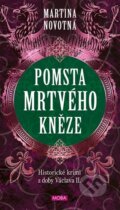 Kniha: Pomsta mrtvého kněze (Martina Novotná). Moba, 2024 Kniha: Pomsta mrtvého kněze (Martina Novotná). Moba, 2024