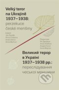 Velký teror na Ukrajině 1937-1938: perzekuce české menšiny - Jan Dvořák, Academia, 2024