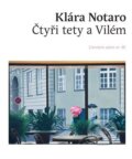 Kniha: Čtyři tety a Vilém (Klára Notaro). Literární salon, 2024 Kniha: Čtyři tety a Vilém (Klára Notaro). Literární salon, 2024