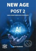 Kniha: New Age Post 2. (Karel Nedbálek). Čibe a.s., 2024 Kniha: New Age Post 2. (Karel Nedbálek). Čibe a.s., 2024