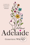Kniha: Adelaide (Genevieve Wheeler). St. Martins Griffin, 2023 Kniha: Adelaide (Genevieve Wheeler). St. Martins Griffin, 2023