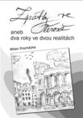 Kniha: Zpátky ve Veroně aneb dva roky ve dvou realitách (Milan Procházka). ArtKrist, 2024 Kniha: Zpátky ve Veroně aneb dva roky ve dvou realitách (Milan Procházka). ArtKrist, 2024