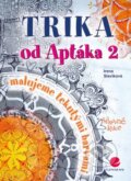 Kniha: Trika od Aptáka 2 (Irena Slavíková). Grada, 2016 Kniha: Trika od Aptáka 2 (Irena Slavíková). Grada, 2016