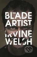 Kniha: The Blade Artist (Irvine Welsh). Jonathan Cape, 2016 Kniha: The Blade Artist (Irvine Welsh). Jonathan Cape, 2016
