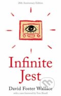 Kniha: Infinite Jest (David Foster Wallace). Hachette Livre International, 2016 Kniha: Infinite Jest (David Foster Wallace). Hachette Livre International, 2016
