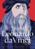 Kniha: This is Leonardo da Vinci (Joost Keizer). Laurence King Publishing, 2016 Kniha: This is Leonardo da Vinci (Joost Keizer). Laurence King Publishing, 2016