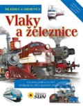 Kniha: Vlaky a železnice (SUN). SUN, 2012 Kniha: Vlaky a železnice (SUN). SUN, 2012