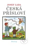 Kniha: Česká přísloví (Josef Lada). Dialog, 2015 Kniha: Česká přísloví (Josef Lada). Dialog, 2015