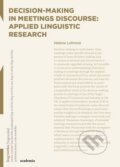 Kniha: Decision-making in Meetings Discourse (Helena Lohrová). Academia, 2015 Kniha: Decision-making in Meetings Discourse (Helena Lohrová). Academia, 2015