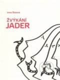 Kniha: Žvýkání jader (Irena Šťastná). Srdeční výdej, 2016 Kniha: Žvýkání jader (Irena Šťastná). Srdeční výdej, 2016