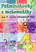 Päťminútovky z matematiky pre 4. ročník základných škôl - Adela Jureníková, Príroda, 2016