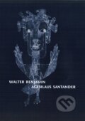 Kniha: Agesilaus Santander (Walter Benjamin). Herrmann & synové, 1998 Kniha: Agesilaus Santander (Walter Benjamin). Herrmann & synové, 1998