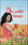 Kniha: Kdo políbí Terezu (Barbora Robošová). Víkend, 2016 Kniha: Kdo políbí Terezu (Barbora Robošová). Víkend, 2016